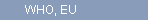 WHO, EU
