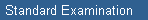 Standard Examination