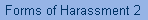 Forms of Harassment 2