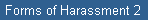 Forms of Harassment 2